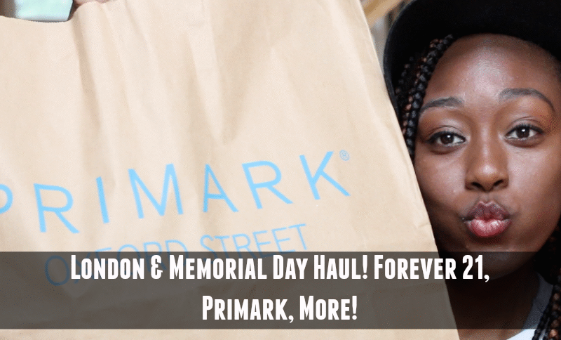 London & Memorial Day Haul! Forever 21, Primark, More! || Jordan Taylor C