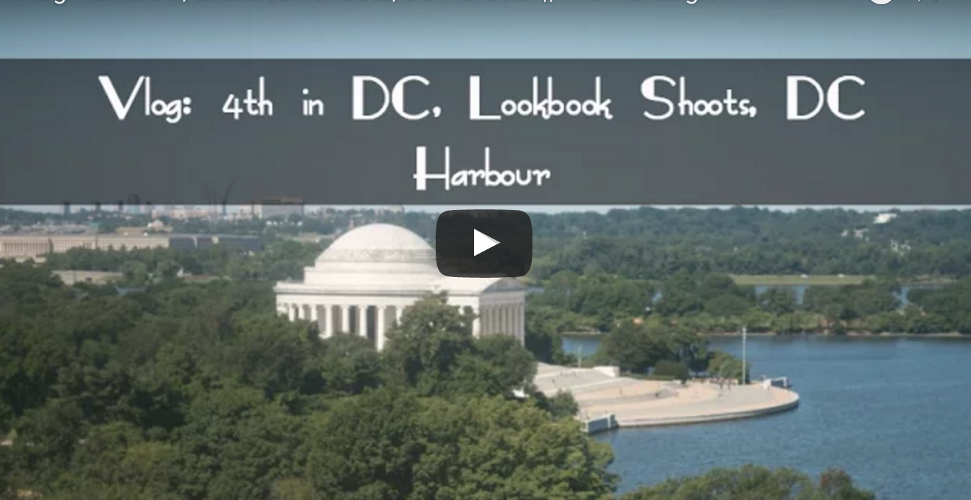 Vlog: 4th in DC, Lookbook Shoots, DC Harbour