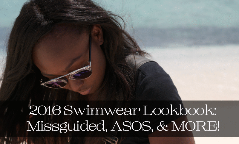 Jordan Taylor C - 2016 Swimwear Lookbook: Missguided, ASOS, & More!!