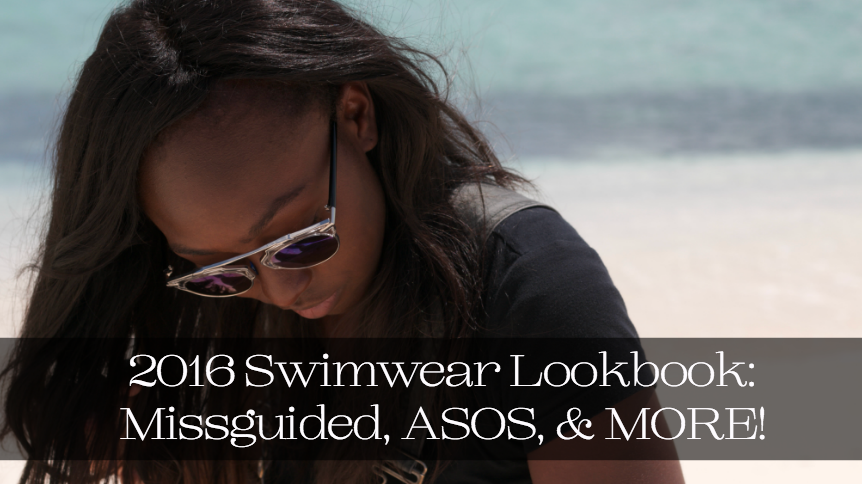 Jordan Taylor C - 2016 Swimwear Lookbook: Missguided, ASOS, & More!!