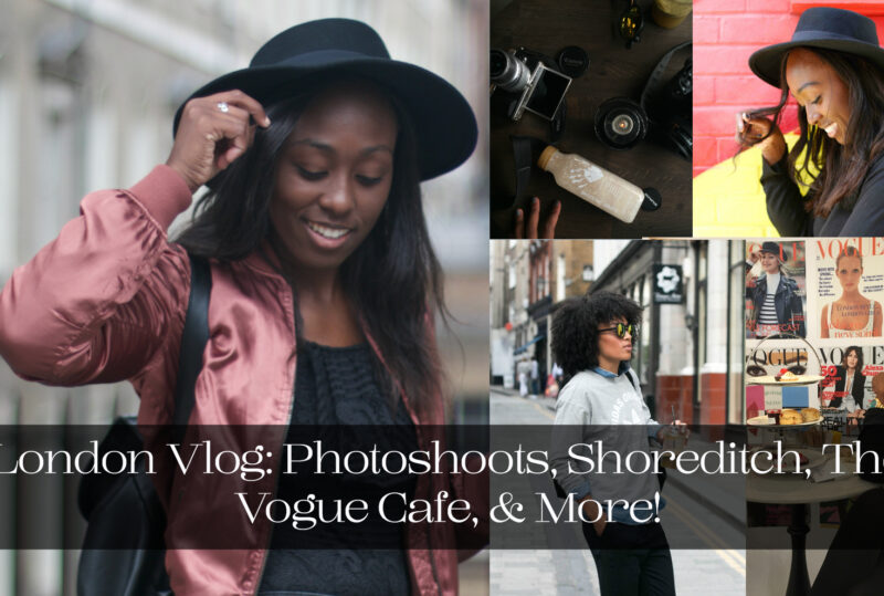 London Vlog: Photoshoots, Shoreditch, The Vogue Cafe, & More!