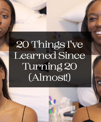 20 Things I've Learned Since Turning 20 (Almost!)